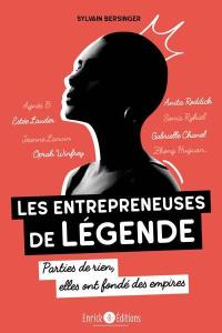 Les entrepreneuses de légende : parties de rien, elles ont fondé des empires