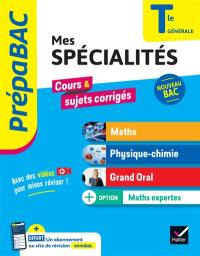 Mes spécialités maths, physique chimie, grand oral + option maths expertes terminale générale : nouveau bac