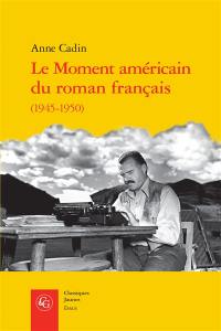 Le moment américain du roman français (1945-1950)