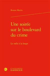 Une soirée sur le boulevard du crime : le mélo à la loupe