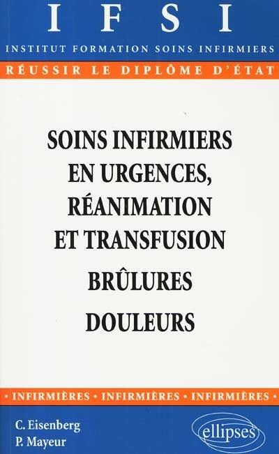 Soins infirmiers en urgences, réanimation et transfusion : brûlures, douleur