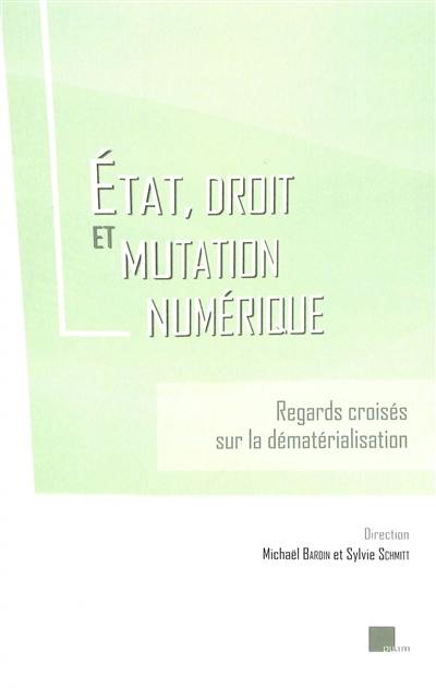 Etat, droit et mutation numérique : regards croisés sur la dématérialisation