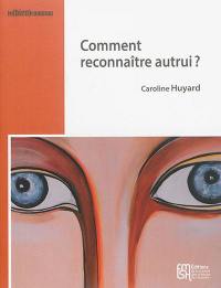 Comment reconnaître autrui ?