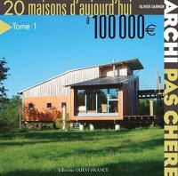 Archi pas chère : 20 maisons d'aujourd'hui à 100.000 euros