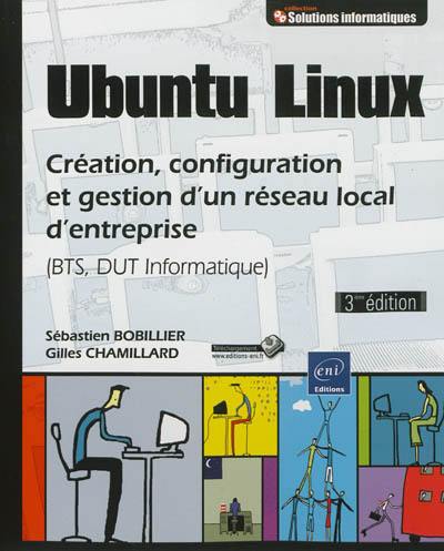 Ubuntu Linux : création, configuration et gestion d'un réseau local d'entreprise (BTS, DUT informatique)