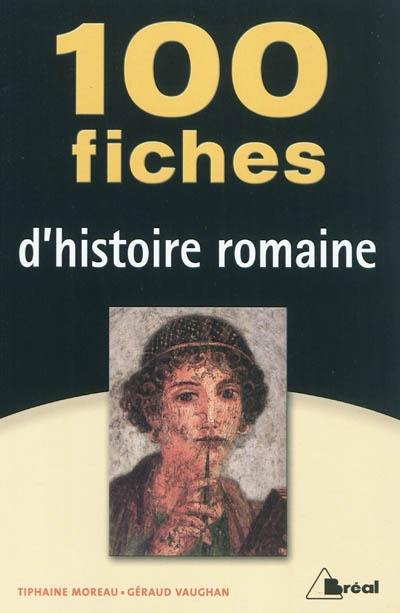 100 fiches d'histoire romaine