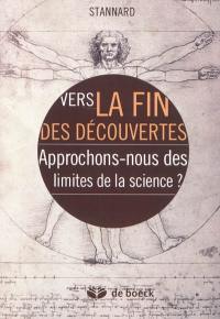 Vers la fin des découvertes : approchons-nous des limites de la science ?