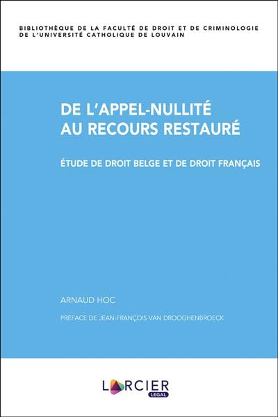 De l'appel-nullité au recours restauré : étude de droit belge et de droit français