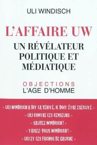 L'affaire UW, un révélateur politique et médiatique : médias, politique et liberté d'expression