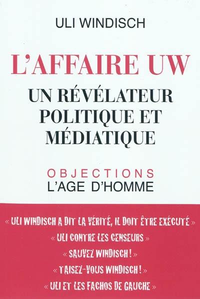 L'affaire UW, un révélateur politique et médiatique : médias, politique et liberté d'expression