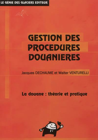 Gestion des procédures douanières : la douane, théorie et pratique