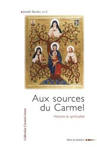 Aux sources du Carmel : histoire et spiritualité