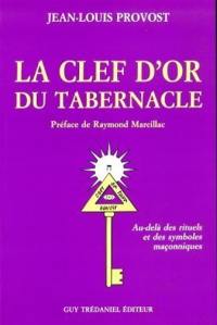 La Clef d'or du tabernacle : au-delà des rituels et des symboles maçonniques