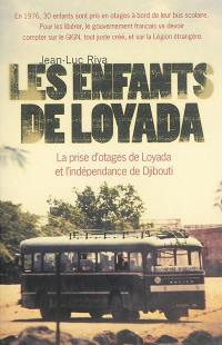 Les enfants de Loyada : la prise d'otages de Loyada et l'indépendance de Djibouti