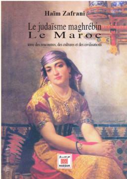 Le judaïsme maghrébin : le Maroc : terre des rencontres, des cultures et des civilisations