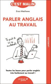 Parler anglais au travail : toutes les bases pour parler anglais très facilement au travail !