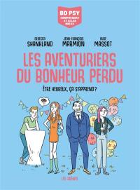 Les aventuriers du bonheur perdu : être heureux, ça s'apprend ?