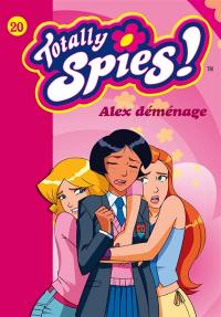 Totally Spies !. Vol. 20. Alex déménage