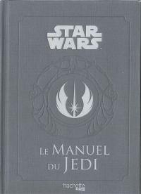 Star Wars : le manuel du Jedi : le code des apprentis de la force