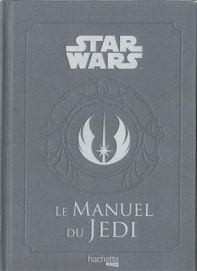 Star Wars : le manuel du Jedi : le code des apprentis de la force