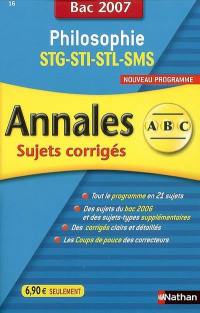 Philosophie STG, STI, STL, SMS, nouveau programme : sujets corrigés, bac 2007