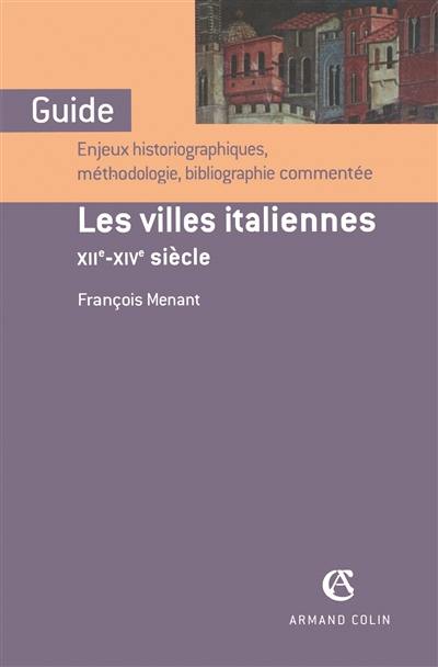 Les villes italiennes, XIIe-XIVe siècle : enjeux historiographiques, méthodologie, bibliographie commentée