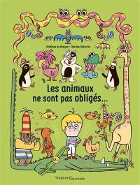 Les animaux ne sont pas obligés...