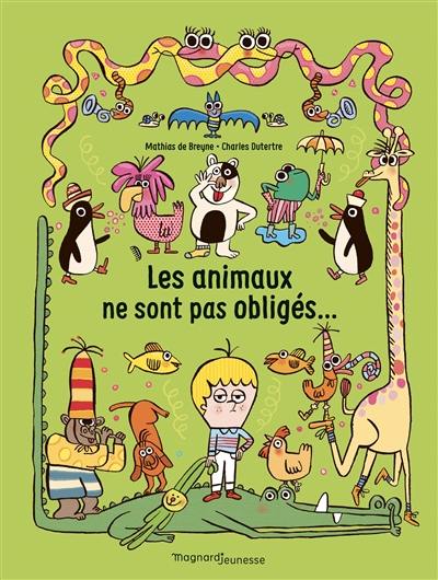 Les animaux ne sont pas obligés...