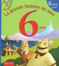 La grande histoire de mes 6 ans : garçons