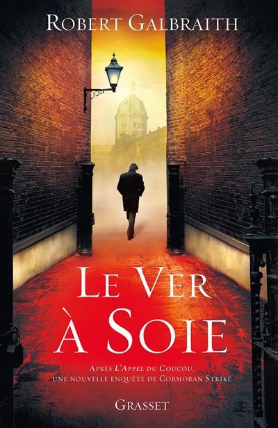 Une nouvelle enquête de Cormoran Strike. Le ver à soie