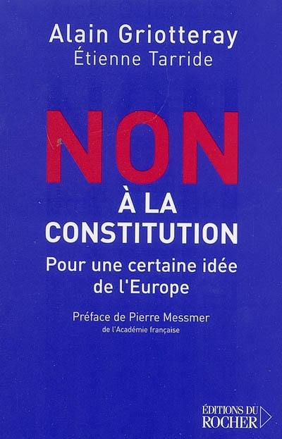 Non à la Constitution : pour une certaine idée de l'Europe