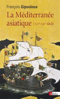 La Méditerranée asiatique : villes portuaires et réseaux marchands en Chine, au Japon et en Asie du Sud-Est, XVIe-XXIe siècle