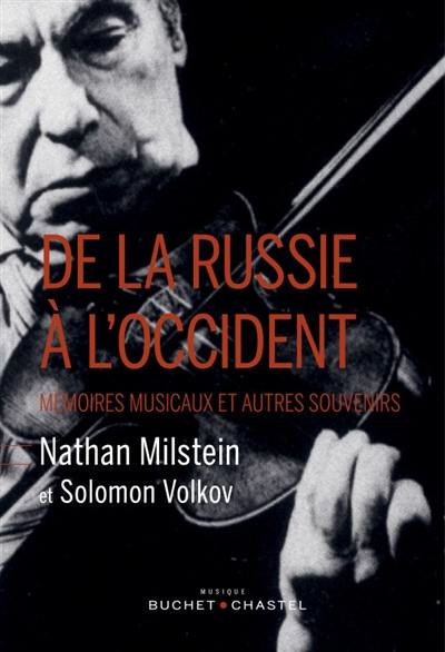 De la Russie à l'Occident : mémoires musicaux et autres souvenirs de Nathan Milstein