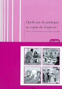 Quelle joie de participer au repas du Seigneur ! : livre adulte