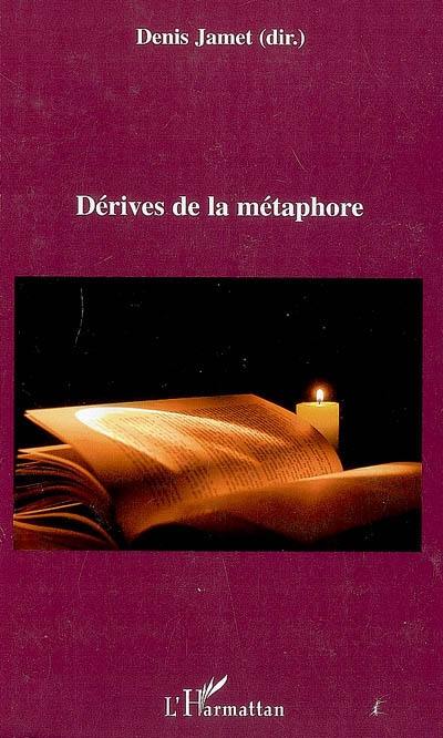 Dérives de la métaphore : actes du colloque des 19, 20, 21 octobre 2006