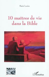 10 maîtres de vie dans la Bible