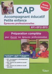 CAP accompagnant éducatif, petite enfance : épreuves professionnelles : préparation complète pour réussir les épreuves professionnelles