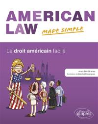 American law made simple. Le droit américain facile