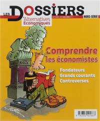 Les dossiers d'Alternatives économiques, hors série, n° 4. Comprendre les économistes : fondateurs, grands courants, controverses