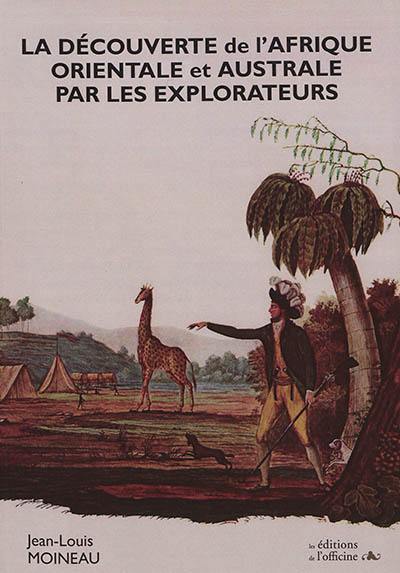 La découverte de l'Afrique Orientale et Australe par les explorateurs