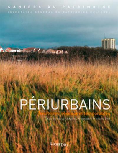 Périurbains : territoires, réseaux et temporalités : actes du colloque d'Amiens, 30 septembre-1er octobre 2010