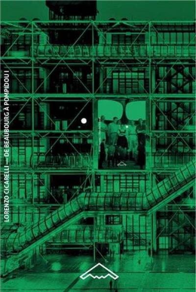 De Beaubourg à Pompidou. Vol. 1. Les architectes : 1968-1971