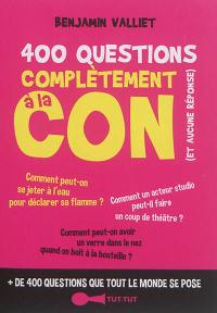 400 questions complètement à la con (et aucune réponse)