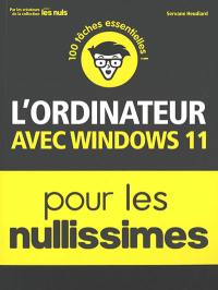 L'ordinateur avec Windows 11 pour les nullissimes : 100 tâches essentielles !