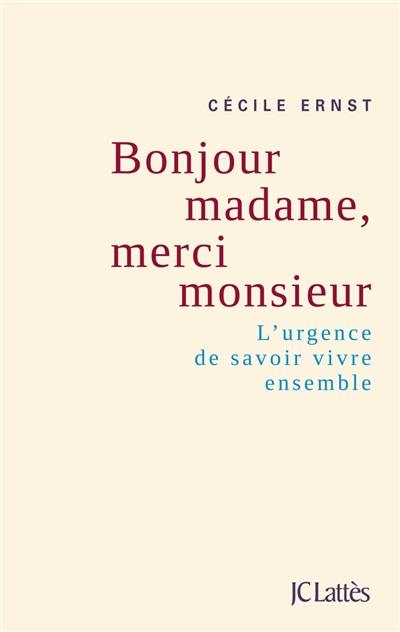 Bonjour madame, merci monsieur : l'urgence de savoir vivre ensemble