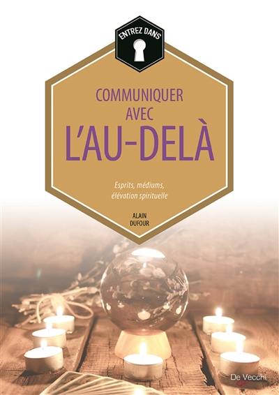 Communiquer avec l'au-delà : esprits, médiums, élévation spirituelle