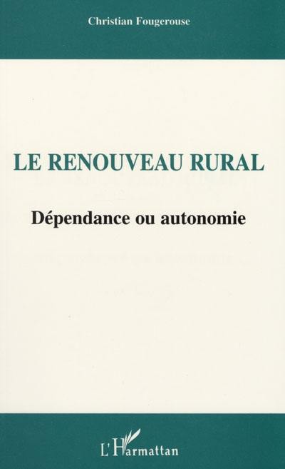 Le renouveau rural : dépendance ou autonomie ?