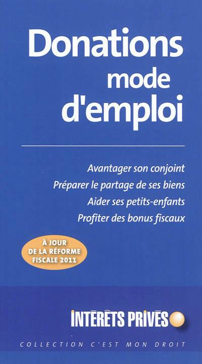 Donations mode d'emploi : avantager son conjoint, préparer le partage de ses biens, aider ses petits-enfants, profiter des bonus fiscaux