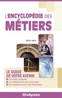 L'encyclopédie des métiers : le guide de votre avenir : 2018-2019