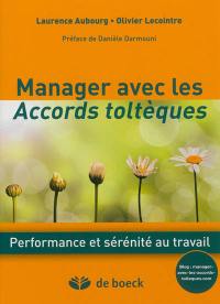 Manager avec les accords toltèques : une nouvelle voie vers l'intelligence collective : performance et sérénité au travail